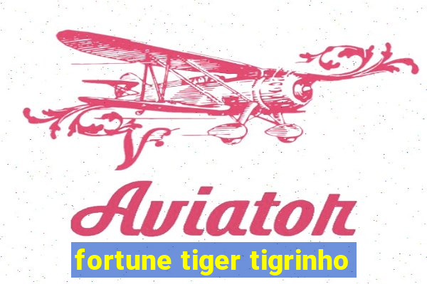 fortune tiger tigrinho